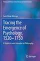 Tracing the Emergence of Psychology, 1520–⁠1750: A Sophisticated Intruder to Philosophy