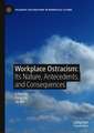 Workplace Ostracism: Its Nature, Antecedents, and Consequences