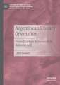 Argentinean Literary Orientalism: From Esteban Echeverría to Roberto Arlt