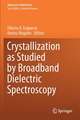 Crystallization as Studied by Broadband Dielectric Spectroscopy