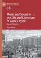 Music and Sound in the Life and Literature of James Joyce: Joyces Noyces