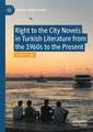 Right to the City Novels in Turkish Literature from the 1960s to the Present