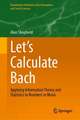 Let's Calculate Bach