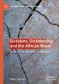 Dictators, Dictatorship and the African Novel: Fictions of the State under Neoliberalism