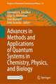 Advances in Methods and Applications of Quantum Systems in Chemistry, Physics, and Biology