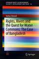 Rights, Rivers and the Quest for Water Commons: The Case of Bangladesh