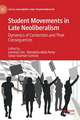 Student Movements in Late Neoliberalism: Dynamics of Contention and Their Consequences