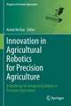 Innovation in Agricultural Robotics for Precision Agriculture: A Roadmap for Integrating Robots in Precision Agriculture