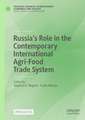 Russia’s Role in the Contemporary International Agri-Food Trade System