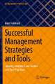 Successful Management Strategies and Tools: Industry Insights, Case Studies and Best Practices