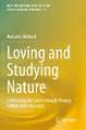 Loving and Studying Nature: Celebrating the Earth through History, Culture and Education