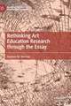 Rethinking Art Education Research through the Essay