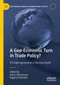 A Geo-Economic Turn in Trade Policy?: EU Trade Agreements in the Asia-Pacific