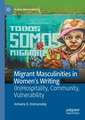 Migrant Masculinities in Women’s Writing: (In)Hospitality, Community, Vulnerability