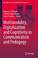 Multimodality, Digitalization and Cognitivity in Communication and Pedagogy