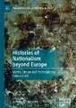 Histories of Nationalism beyond Europe: Myths, Elitism and Transnational Connections