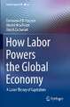 How Labor Powers the Global Economy: A Labor Theory of Capitalism