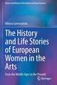 The History and Life Stories of European Women in the Arts: From the Middle Ages to the Present