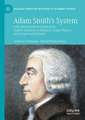 Adam Smith’s System: A Re-Interpretation Inspired by Smith's Lectures on Rhetoric, Game Theory, and Conjectural History