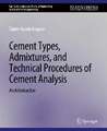 Cement Types, Admixtures, and Technical Procedures of Cement Analysis: An Introduction