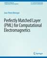 Perfectly Matched Layer (PML) for Computational Electromagnetics