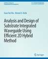 Analysis and Design of Substrate Integrated Waveguide Using Efficient 2D Hybrid Method