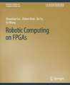 Robotic Computing on FPGAs