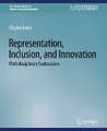 Representation, Inclusion, and Innovation: Multidisciplinary Explorations