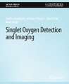 Singlet Oxygen Detection and Imaging