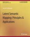 Latent Semantic Mapping: Principles and Applications