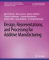 Design, Representations, and Processing for Additive Manufacturing