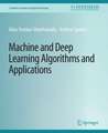 Machine and Deep Learning Algorithms and Applications