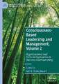 Consciousness-Based Leadership and Management, Volume 2: Organizational and Cultural Approaches to Oneness and Flourishing