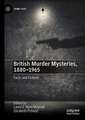 British Murder Mysteries, 1880-1965: Facts and Fictions