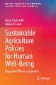 Sustainable Agriculture Policies for Human Well-Being: Integrated Efficiency Approach