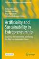 Artificiality and Sustainability in Entrepreneurship: Exploring the Unforeseen, and Paving the Way to a Sustainable Future