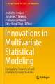 Innovations in Multivariate Statistical Modeling: Navigating Theoretical and Multidisciplinary Domains