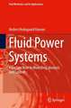 Fluid Power Systems: A Lecture Note in Modelling, Analysis and Control