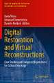 Digital Restoration and Virtual Reconstructions: Case Studies and Compared Experiences for Cultural Heritage