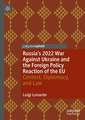 Russia's 2022 War Against Ukraine and the Foreign Policy Reaction of the EU: Context, Diplomacy, and Law