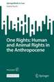 One Rights: Human and Animal Rights in the Anthropocene