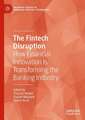 The Fintech Disruption: How Financial Innovation Is Transforming the Banking Industry