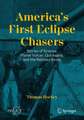 America’s First Eclipse Chasers: Stories of Science, Planet Vulcan, Quicksand, and the Railroad Boom