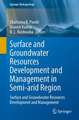 Surface and Groundwater Resources Development and Management in Semi-arid Region: Strategies and Solutions for Sustainable Water Management