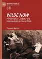 WILDE NOW: Performance, Celebrity and Intermediality in Oscar Wilde