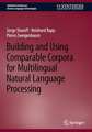 Building and Using Comparable Corpora for Multilingual Natural Language Processing