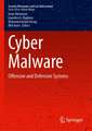 Cyber Malware: Offensive and Defensive Systems