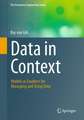 Data in Context: Models as Enablers for Managing and Using Data