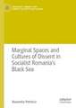 Marginal Spaces and Cultures of Dissent in Socialist Romania's Black Sea