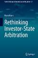 Rethinking Investor-State Arbitration